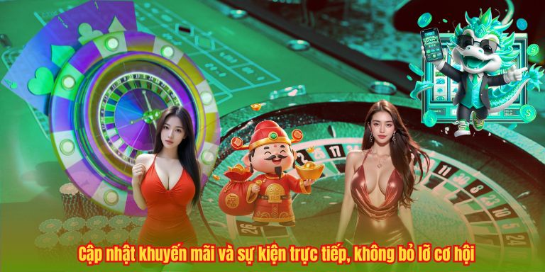 Cập nhật khuyến mãi và sự kiện trực tiếp, không bỏ lỡ cơ hội