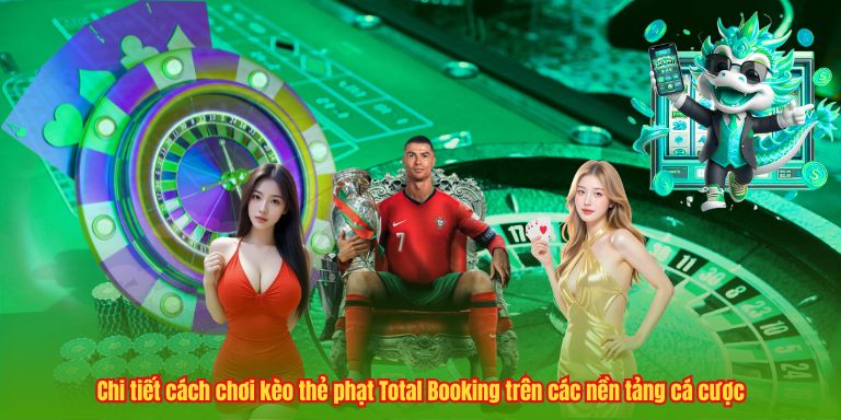 Chi tiết cách chơi kèo thẻ phạt Total Booking trên các nền tảng cá cược