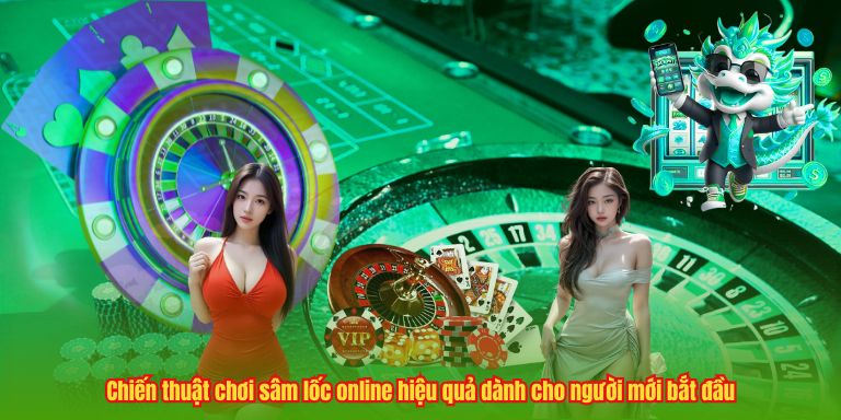 Chiến thuật chơi sâm lốc online hiệu quả dành cho người mới bắt đầu