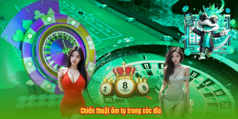 Chiến thuật ôm tụ trong xóc đĩa