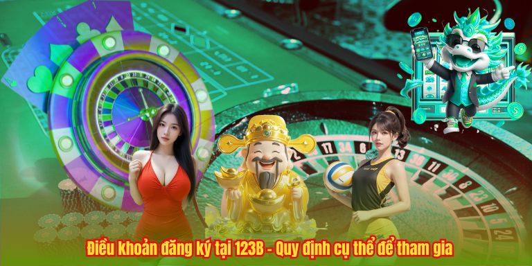 Điều khoản đăng ký tại 123B – Quy định cụ thể để tham gia