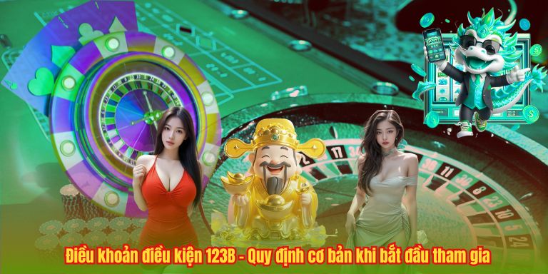 Điều khoản điều kiện 123B – Quy định cơ bản khi bắt đầu tham gia