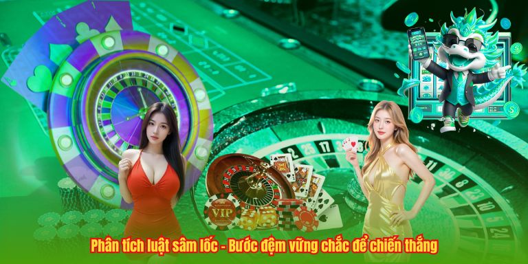 Phân tích luật sâm lốc – Bước đệm vững chắc để chiến thắng