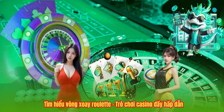 Tìm hiểu vòng xoay roulette – Trò chơi casino đầy hấp dẫn