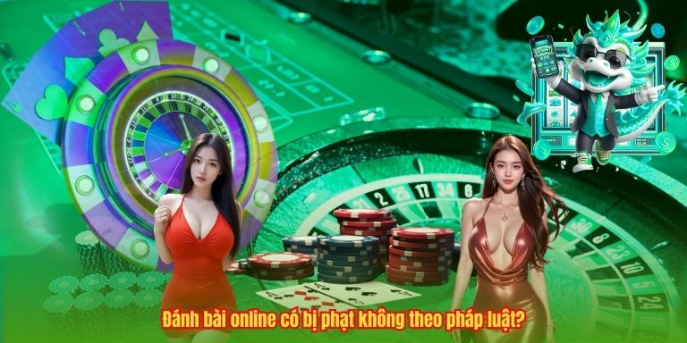 Đánh bài online có bị phạt không theo pháp luật?